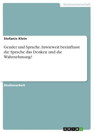 Bild des Verkufers fr Gender und Sprache. Inwieweit beeinflusst die Sprache das Denken und die Wahrnehmung? zum Verkauf von AHA-BUCH GmbH