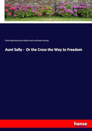 Seller image for Aunt Sally - Or the Cross the Way to Freedom for sale by AHA-BUCH GmbH