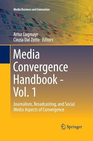 Image du vendeur pour Media Convergence Handbook - Vol. 1 : Journalism, Broadcasting, and Social Media Aspects of Convergence mis en vente par AHA-BUCH GmbH