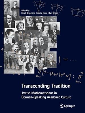 Bild des Verkufers fr Transcending Tradition: Jewish Mathematicians in German Speaking Academic Culture zum Verkauf von AHA-BUCH GmbH