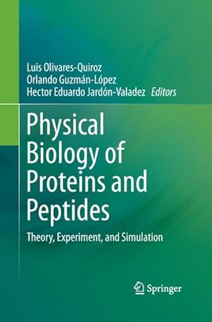 Imagen del vendedor de Physical Biology of Proteins and Peptides : Theory, Experiment, and Simulation a la venta por AHA-BUCH GmbH