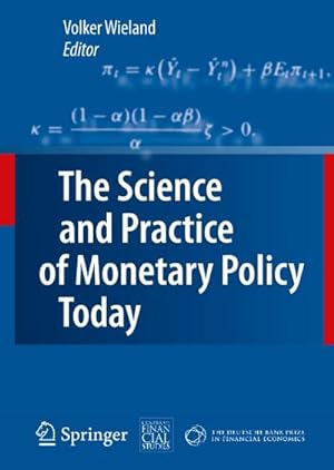 Bild des Verkufers fr The Science and Practice of Monetary Policy Today : The Deutsche Bank Prize in Financial Economics 2007 zum Verkauf von AHA-BUCH GmbH