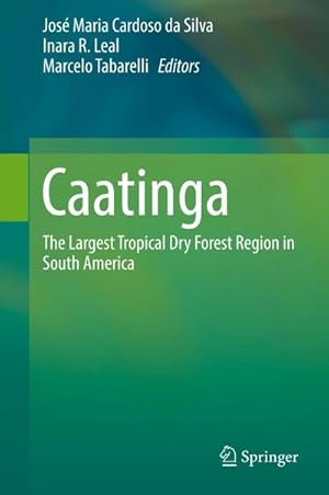 Bild des Verkufers fr Caatinga : The Largest Tropical Dry Forest Region in South America zum Verkauf von AHA-BUCH GmbH
