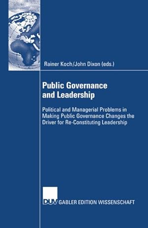 Seller image for Public Governance and Leadership : Political and Managerial Problems in Making Public Governance Changes the Driver for Re-Constituting Leadership for sale by AHA-BUCH GmbH
