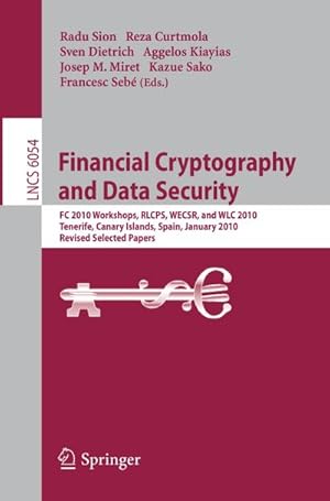 Immagine del venditore per Financial Cryptography and Data Security : FC 2010 Workshops, WLC, RLCPS, and WECSR, Tenerife, Canary Islands, Spain, January 25-28, 2010, Revised Selected Papers venduto da AHA-BUCH GmbH