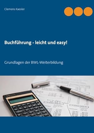 Bild des Verkufers fr Buchfhrung - leicht und easy! : Grundlagen der BWL-Weiterbildung zum Verkauf von AHA-BUCH GmbH