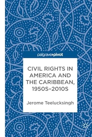 Bild des Verkufers fr Civil Rights in America and the Caribbean, 1950s2010s zum Verkauf von AHA-BUCH GmbH