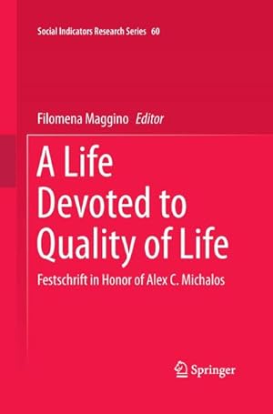 Bild des Verkufers fr A Life Devoted to Quality of Life : Festschrift in Honor of Alex C. Michalos zum Verkauf von AHA-BUCH GmbH
