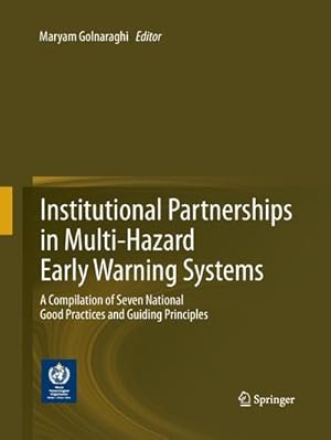 Seller image for Institutional Partnerships in Multi-Hazard Early Warning Systems : A Compilation of Seven National Good Practices and Guiding Principles for sale by AHA-BUCH GmbH