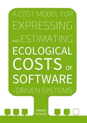 Bild des Verkufers fr A Cost Model for Expressing and Estimating Ecological Costs of Software-Driven Systems zum Verkauf von AHA-BUCH GmbH