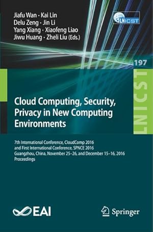Bild des Verkufers fr Cloud Computing, Security, Privacy in New Computing Environments : 7th International Conference, CloudComp 2016, and First International Conference, SPNCE 2016, Guangzhou, China, November 2526, and December 1516, 2016, Proceedings zum Verkauf von AHA-BUCH GmbH