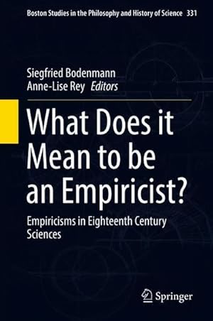 Immagine del venditore per What Does it Mean to be an Empiricist? : Empiricisms in Eighteenth Century Sciences venduto da AHA-BUCH GmbH