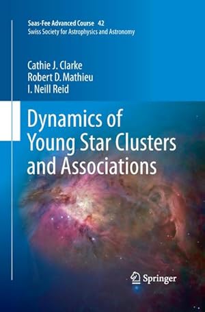 Imagen del vendedor de Dynamics of Young Star Clusters and Associations : Saas-Fee Advanced Course 42. Swiss Society for Astrophysics and Astronomy a la venta por AHA-BUCH GmbH