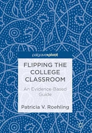 Immagine del venditore per Flipping the College Classroom : An Evidence-Based Guide venduto da AHA-BUCH GmbH