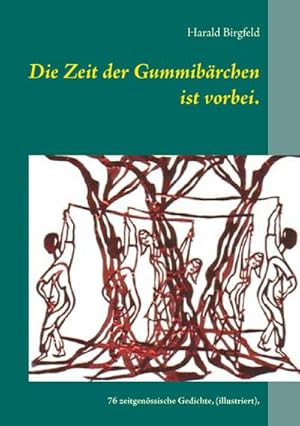 Bild des Verkufers fr Die Zeit der Gummibrchen ist vorbei. : 76 zeitgenssische Gedichte, (illustriert vom Autor), Lyrik zum Verkauf von AHA-BUCH GmbH