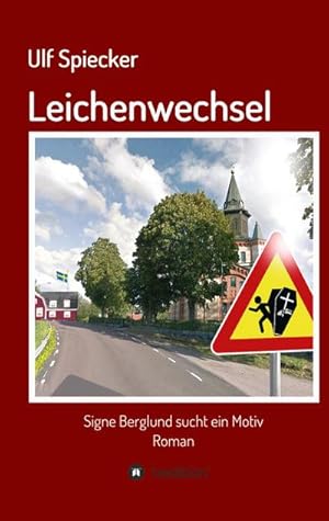 Seller image for Leichenwechsel : Signe Berglund sucht ein Motiv for sale by AHA-BUCH GmbH