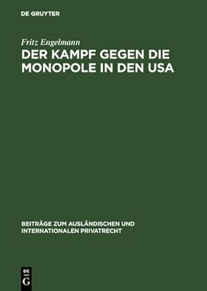 Bild des Verkufers fr Der Kampf gegen die Monopole in den USA : Die rechtliche Behandlung der wirtschaftlichen Konzentrationsbewegung in den Vereinigten Staaten von Amerika zum Verkauf von AHA-BUCH GmbH