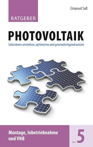 Bild des Verkufers fr Ratgeber Photovoltaik, Band 5 : Montage - Inbetriebnahme - Verteilnetzbetreiber zum Verkauf von AHA-BUCH GmbH