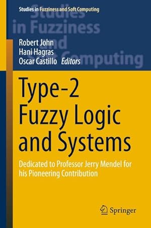 Image du vendeur pour Type-2 Fuzzy Logic and Systems : Dedicated to Professor Jerry Mendel for his Pioneering Contribution mis en vente par AHA-BUCH GmbH