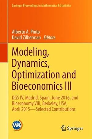 Imagen del vendedor de Modeling, Dynamics, Optimization and Bioeconomics III : DGS IV, Madrid, Spain, June 2016, and Bioeconomy VIII, Berkeley, USA, April 2015  Selected Contributions a la venta por AHA-BUCH GmbH