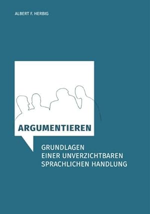 Bild des Verkufers fr Argumentieren : Grundlagen einer unverzichtbaren sprachlichen Handlung zum Verkauf von AHA-BUCH GmbH