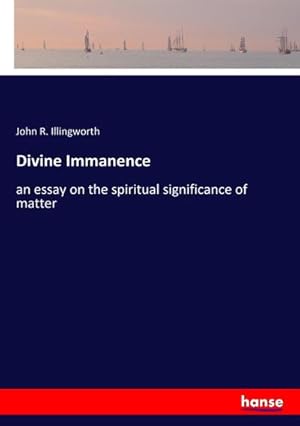 Bild des Verkufers fr Divine Immanence : an essay on the spiritual significance of matter zum Verkauf von AHA-BUCH GmbH