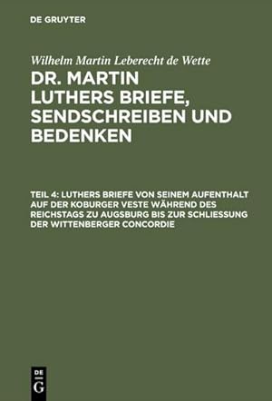 Bild des Verkufers fr Luthers Briefe von seinem Aufenthalt auf der Koburger Veste whrend des Reichstags zu Augsburg bis zur Schlieung der Wittenberger Concordie zum Verkauf von AHA-BUCH GmbH