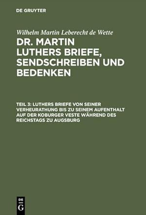 Bild des Verkufers fr Luthers Briefe von seiner Verheurathung bis zu seinem Aufenthalt auf der Koburger Veste whrend des Reichstags zu Augsburg : Mit zwey nachgezeichneten Briefen in Steindruck zum Verkauf von AHA-BUCH GmbH