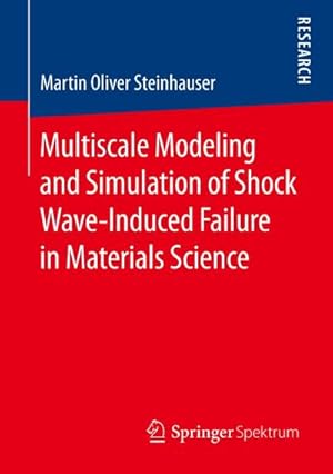 Bild des Verkufers fr Multiscale Modeling and Simulation of Shock Wave-Induced Failure in Materials Science zum Verkauf von AHA-BUCH GmbH