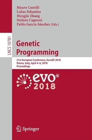 Bild des Verkufers fr Genetic Programming : 21st European Conference, EuroGP 2018, Parma, Italy, April 4-6, 2018, Proceedings zum Verkauf von AHA-BUCH GmbH