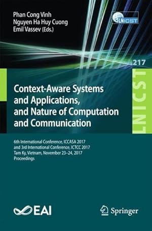 Immagine del venditore per Context-Aware Systems and Applications, and Nature of Computation and Communication : 6th International Conference, ICCASA 2017, and 3rd International Conference, ICTCC 2017, Tam Ky, Vietnam, November 23-24, 2017, Proceedings venduto da AHA-BUCH GmbH