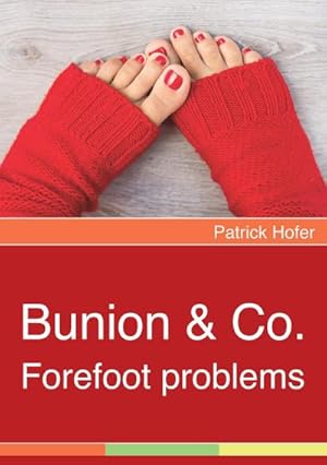 Bild des Verkufers fr Bunion & Co. : Forefoot problems zum Verkauf von AHA-BUCH GmbH