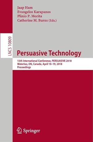 Seller image for Persuasive Technology : 13th International Conference, PERSUASIVE 2018, Waterloo, ON, Canada, April 18-19, 2018, Proceedings for sale by AHA-BUCH GmbH
