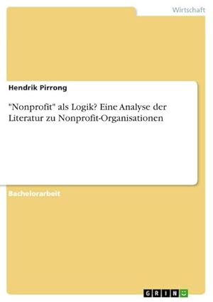 Bild des Verkufers fr Nonprofit" als Logik? Eine Analyse der Literatur zu Nonprofit-Organisationen zum Verkauf von AHA-BUCH GmbH