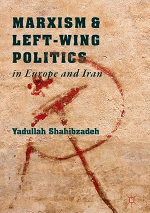 Seller image for Marxism and Left-Wing Politics in Europe and Iran for sale by AHA-BUCH GmbH