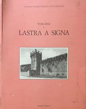 Image du vendeur pour Toscana Vol.1: Lastra a Signa (Firenze) mis en vente par Biblioteca di Babele
