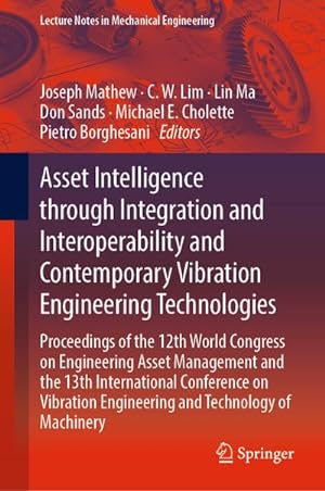 Seller image for Asset Intelligence through Integration and Interoperability and Contemporary Vibration Engineering Technologies : Proceedings of the 12th World Congress on Engineering Asset Management and the 13th International Conference on Vibration Engineering and Technology of Machinery for sale by AHA-BUCH GmbH