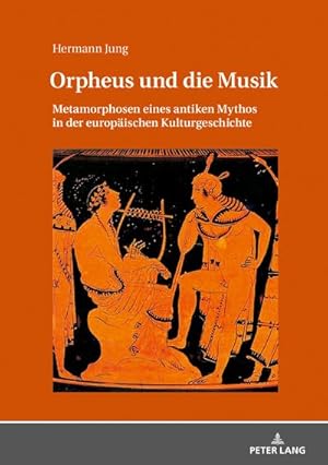 Bild des Verkufers fr Orpheus und die Musik : Metamorphosen eines antiken Mythos in der europischen Kulturgeschichte zum Verkauf von AHA-BUCH GmbH