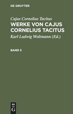 Bild des Verkufers fr Cajus Cornelius Tacitus: Werke von Cajus Cornelius Tacitus. Band 5 zum Verkauf von AHA-BUCH GmbH