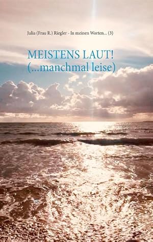 Seller image for Meistens laut! (. manchmal leise) : In meinen Worten . (3) for sale by AHA-BUCH GmbH