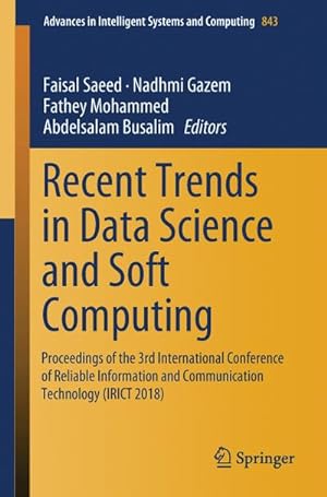 Bild des Verkufers fr Recent Trends in Data Science and Soft Computing : Proceedings of the 3rd International Conference of Reliable Information and Communication Technology (IRICT 2018) zum Verkauf von AHA-BUCH GmbH