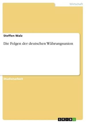 Seller image for Die Folgen der deutschen Whrungsunion for sale by AHA-BUCH GmbH