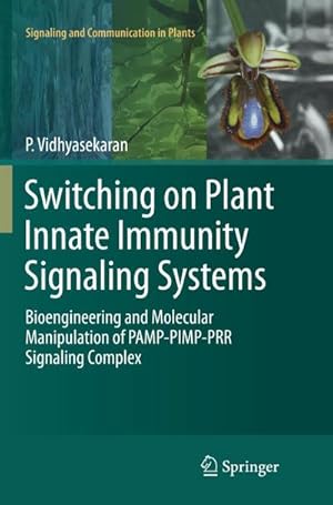 Bild des Verkufers fr Switching on Plant Innate Immunity Signaling Systems : Bioengineering and Molecular Manipulation of PAMP-PIMP-PRR Signaling Complex zum Verkauf von AHA-BUCH GmbH