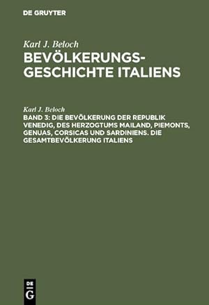 Bild des Verkufers fr Die Bevlkerung der Republik Venedig, des Herzogtums Mailand, Piemonts, Genuas, Corsicas und Sardiniens. Die Gesamtbevlkerung Italiens zum Verkauf von AHA-BUCH GmbH