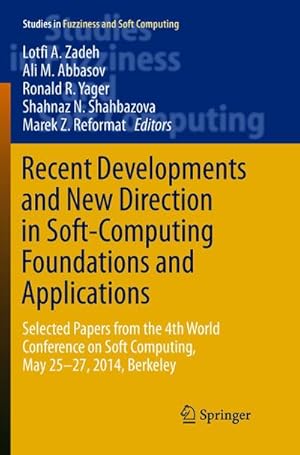 Bild des Verkufers fr Recent Developments and New Direction in Soft-Computing Foundations and Applications : Selected Papers from the 4th World Conference on Soft Computing, May 25-27, 2014, Berkeley zum Verkauf von AHA-BUCH GmbH