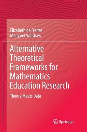 Bild des Verkufers fr Alternative Theoretical Frameworks for Mathematics Education Research : Theory Meets Data zum Verkauf von AHA-BUCH GmbH