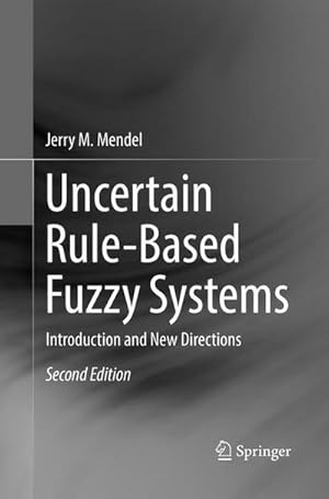 Bild des Verkufers fr Uncertain Rule-Based Fuzzy Systems : Introduction and New Directions, 2nd Edition zum Verkauf von AHA-BUCH GmbH