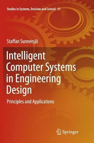 Bild des Verkufers fr Intelligent Computer Systems in Engineering Design : Principles and Applications zum Verkauf von AHA-BUCH GmbH