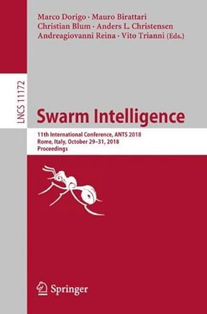 Immagine del venditore per Swarm Intelligence : 11th International Conference, ANTS 2018, Rome, Italy, October 2931, 2018, Proceedings venduto da AHA-BUCH GmbH