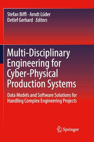 Bild des Verkufers fr Multi-Disciplinary Engineering for Cyber-Physical Production Systems : Data Models and Software Solutions for Handling Complex Engineering Projects zum Verkauf von AHA-BUCH GmbH